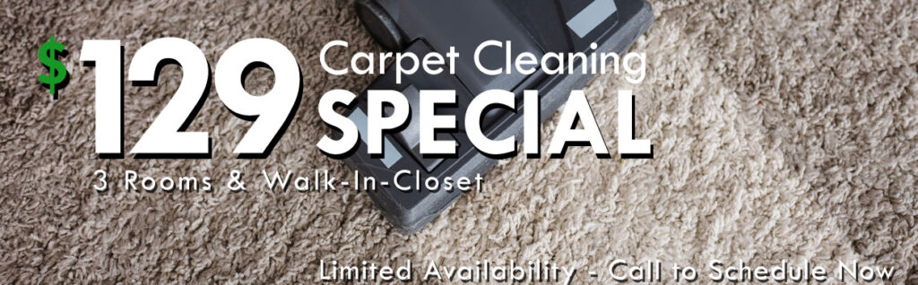$129 Carpet Cleaning Special 3 Rooms & Walk-in-Closet Limited Availability Call to Schedule Now